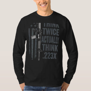 Denk twee keer eigenlijk denk 223 AR15 Pistool Jok T-shirt