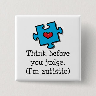 Denk voor je rechter dat ik Autistisch Pin ben Vierkante Button 5,1 Cm