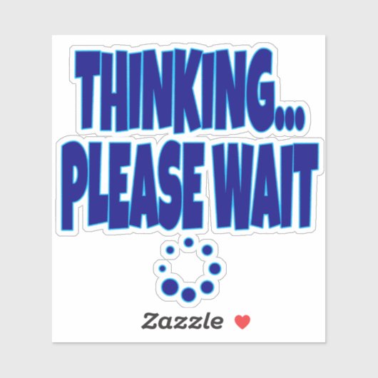 Denken… Even Geduld – Funny Loading Mind Quote D Sticker (Vel)