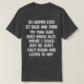 Denken vrouwen ooit achterover te leunen en denken t-shirt (Design voorkant)