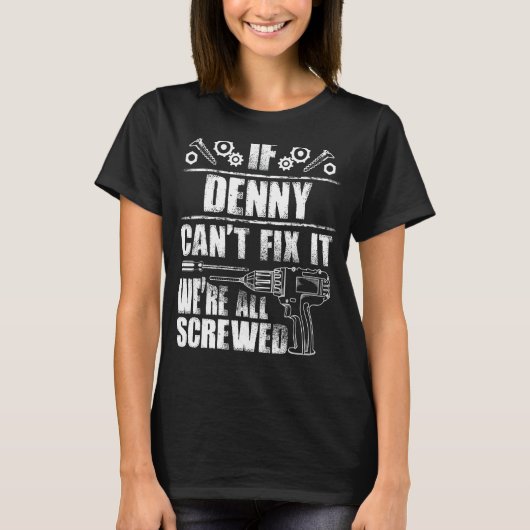 DENNY Gift Name Fix It Funny Verjaardag Gepersonal T-shirt (Voorkant)