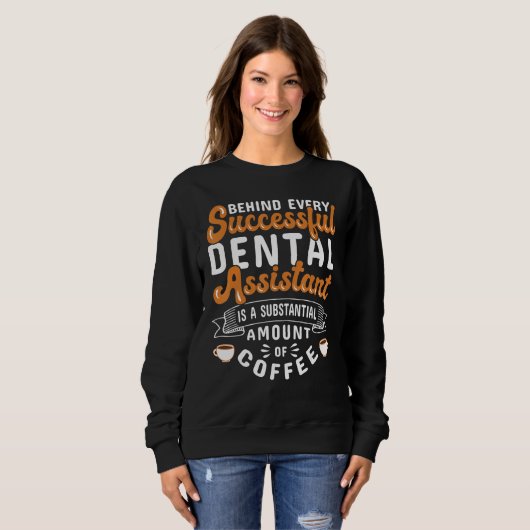 Dental Assistant Coffee Dentistry Trui (Voorkant volledig)