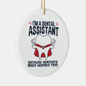 Dental Assistant Funny Heroes Quote Keramisch Ornament (Rechts)