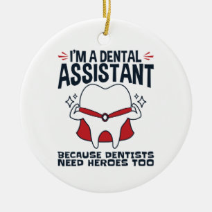Dental Assistant Funny Heroes Quote Keramisch Ornament