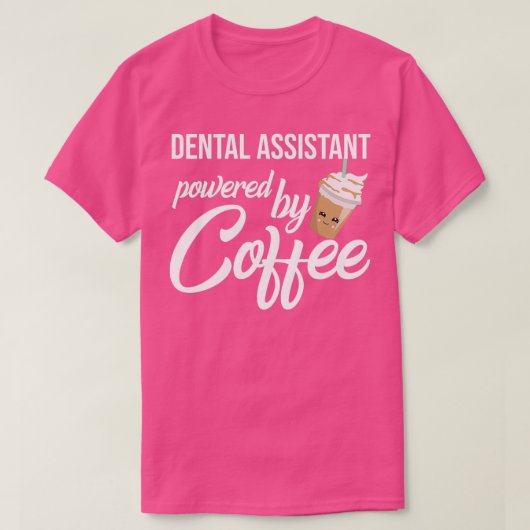 Dental Assistant met Coffee Funny Gift Idea T-shirt (Design voorkant)
