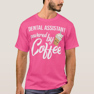 Dental Assistant met Coffee Funny Gift Idea T-shirt