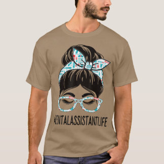 Dental Assistant Week Appreaison Women Messy Bun T-shirt