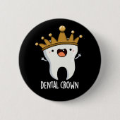 Dental Crown Funny Tooth Pun Dark BG Ronde Button 5,7 Cm (Voorkant)