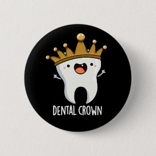 Dental Crown Funny Tooth Pun Dark BG Ronde Button 5,7 Cm