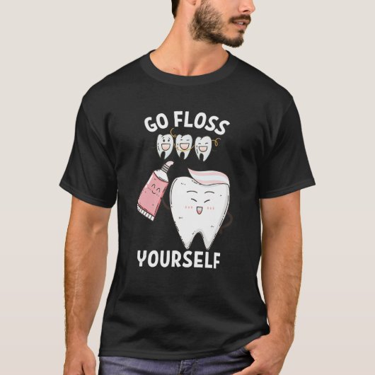 Dental Floss Design For Men Women Go Floss Yoursel T-shirt (Voorkant)
