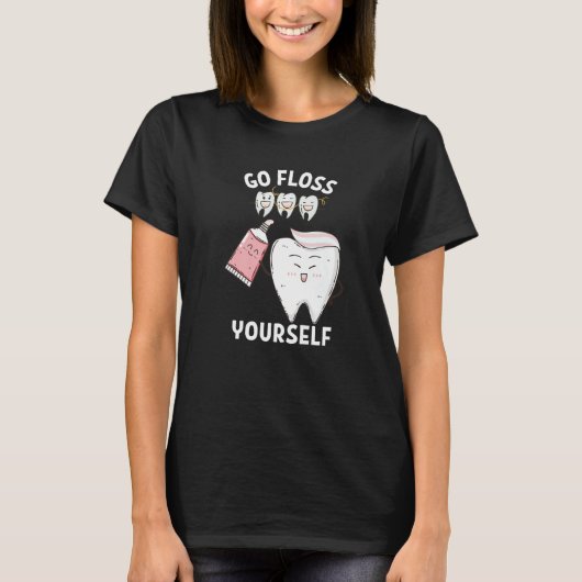 Dental Floss Design For Men Women Go Floss Yoursel T-shirt (Voorkant)