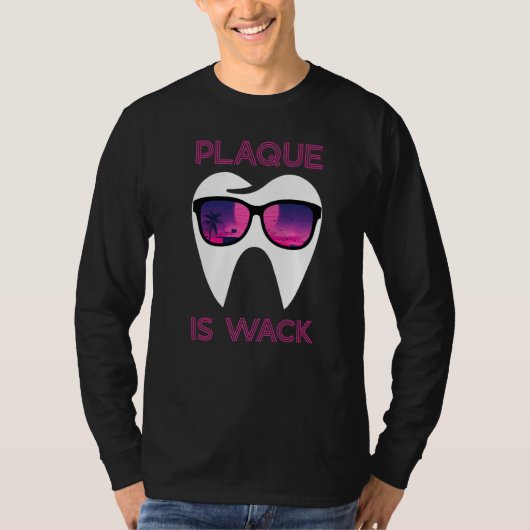 Dental Hygienist Dentist Funny Plaque Is Wack Prem T-shirt (Voorkant)