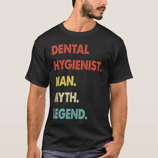 Dental Hygienist Man Myth Legend  1 T-shirt (Voorkant)