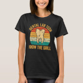 Dental Lab Tech Know The Drill Technician Dentistr T-shirt (Voorkant)