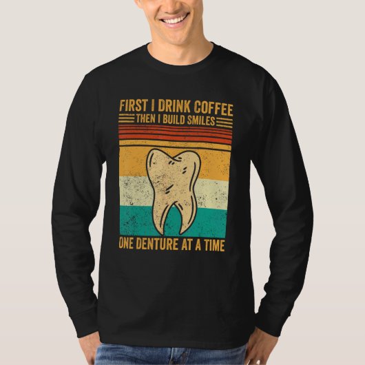 Dental Lab Tech Technician Coffee Build Smiles Den T-shirt (Voorkant)