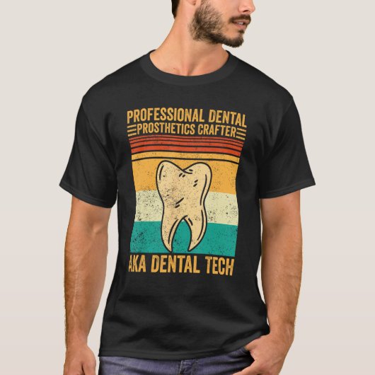 Dental Lab Tech Technician Dental Prosthetics Craf T-shirt (Voorkant)