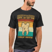 Dental Lab Tech Understand Technician Technician T-shirt (Voorkant)