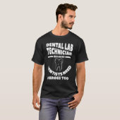 Dental Lab Technician Because Dentists Need Heroes T-shirt (Voorkant volledig)