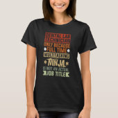 Dental Lab Technician Because Full Time Multitaski T-shirt (Voorkant)