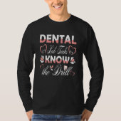 Dental Lab Techs Know the Drill Dentist Assistant  T-shirt (Voorkant)