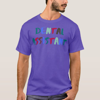 DENTALE ASSISTANT COLORFUL ARTSY ETIKET T-SHIRT
