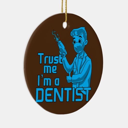 Dentale student vertrouw me op een tandarts keramisch ornament (Rechts)