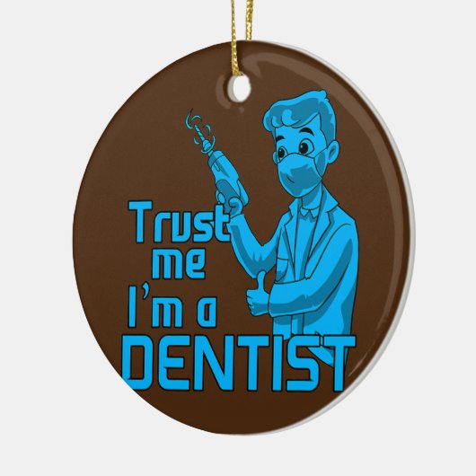 Dentale student vertrouw me op een tandarts keramisch ornament (Links)