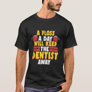 Dentis Dental Floss A Day Houdt tandarts weg T-shirt