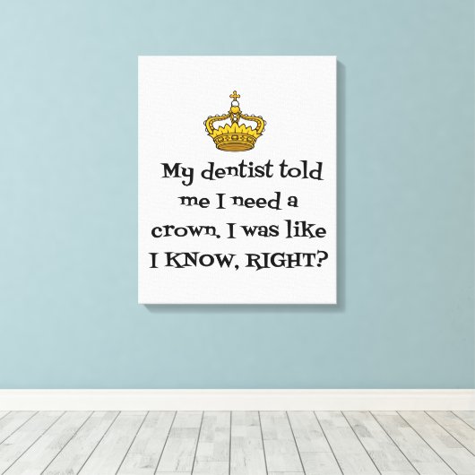 DENTIST BEHOEFTE KROEIEN CANVAS AFDRUK (Insitu (Houten vloer))
