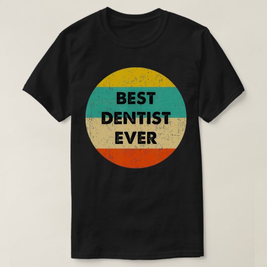 Dentist Best Dentist Ever T-shirt (Design voorkant)