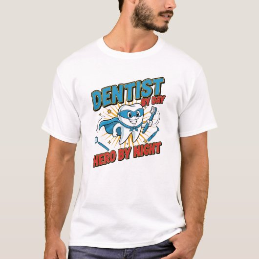 Dentist by Day, Hero by Night – Funny Dentist Supe T-shirt (Voorkant)