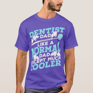 Dentist Dad Dental Surgeon Father Gift T-shirt