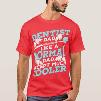 Dentist Dad Dental Surgeon Father Gift T-shirt