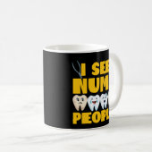 Dentist Dental Ik zie Numb Mensen Tooth Koffiemok (Voorkant rechts)