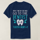 Dentist Dental Jokes Tooth Hurty T-shirt (Design voorkant)