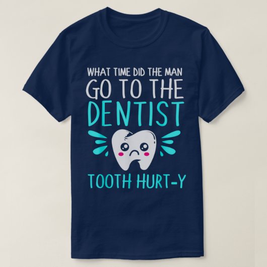 Dentist Dental Jokes Tooth Hurty T-shirt (Design voorkant)