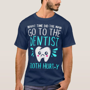 Dentist Dental Jokes Tooth Hurty T-shirt