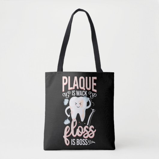 Dentist Dental Plaque is Wack Floss is Boss Floss Tote Bag (Voorkant)