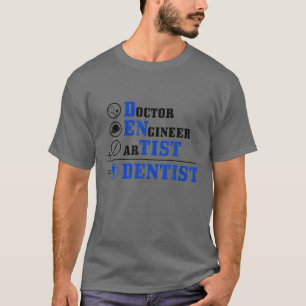 Dentist Doctor Engineer Artist Dental Student Teet T-shirt