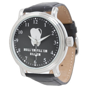 Dentist - Drill'Em Fill'Em Bill 'Em Watch Horloge