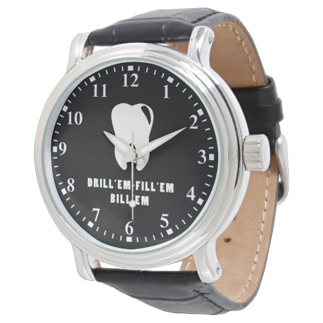 Dentist - Drill'Em Fill'Em Bill 'Em Watch Horloge (Gekanteld)