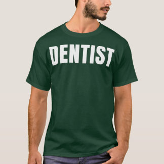 Dentist Funny Job Title Professional Birthday Gift T-shirt