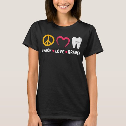 Dentist Funny Orthodontist Peace Love Braces T-shirt (Voorkant)
