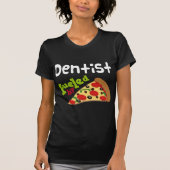 Dentist (Funny) Pizza T-shirt (Voorkant)