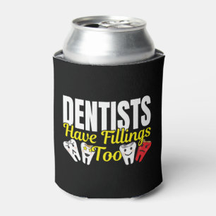 Dentist heeft ook vullingen - Dentale Feelings Pun Blikjeskoeler