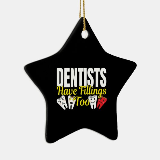 Dentist heeft ook vullingen - Dentale Feelings Pun Keramisch Ornament (Rechts)