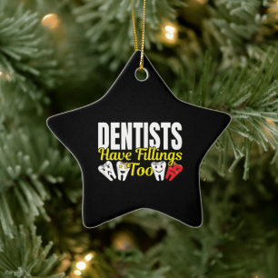 Dentist heeft ook vullingen - Dentale Feelings Pun Keramisch Ornament