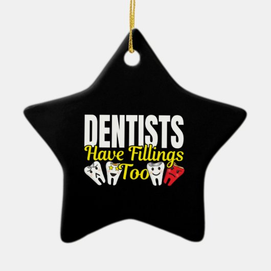 Dentist heeft ook vullingen - Dentale Feelings Pun Keramisch Ornament (Voorkant)