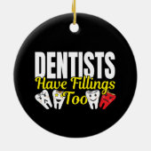 Dentist heeft ook vullingen - Dentale Feelings Pun Keramisch Ornament (Achterkant)