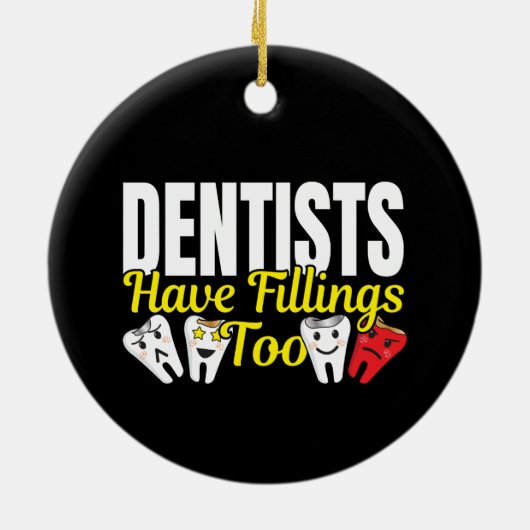 Dentist heeft ook vullingen - Dentale Feelings Pun Keramisch Ornament (Achterkant)